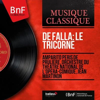 Amparito Peris De Pruliere/Jean Martinon/Orchestre du Théâtre National de L&#x27;Opéra-Comique De Falla: Le tricorne (Mono version)