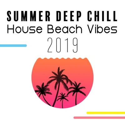 CHILLOUT/Best Of Hits Summer Deep Chill House Beach Vibes 2019