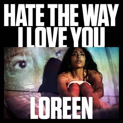 Loreen Hate the Way I Love You