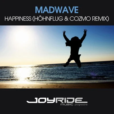 Madwave/Cozmo/Höhnflug Happiness (Höhnflug & Cozmo Remix)