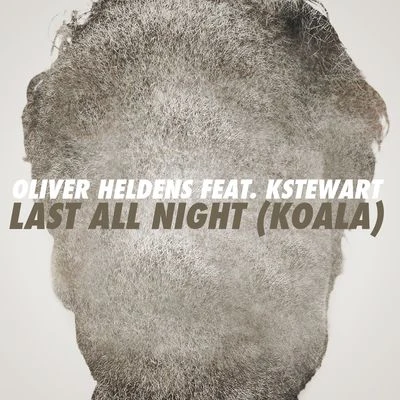 Oliver Heldens Last All Night (Koala) [feat. KStewart] [Remixes]