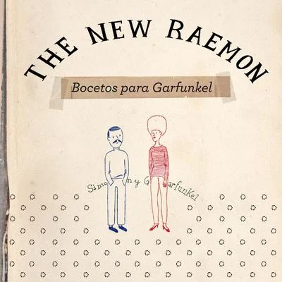 The New Raemon Bocetos para Garfunkel