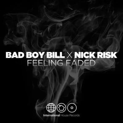 Bad Boy Bill/Nick Risk Feeling Faded