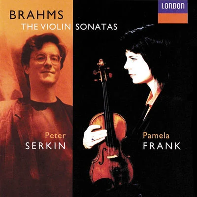 Peter Serkin/Pamela Frank Brahms: Violin Sonatas Nos. 1-3