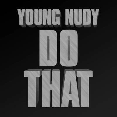 Young Nudy Do That