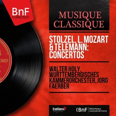 Walter Holy/Jörg Faerber/Württembergisches Kammerorchester Stölzel, L. Mozart & Telemann: Concertos (Mono Version)