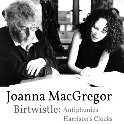 Michael Gielen/Radio Filharmonisch Orkest/Joanna MacGregor Joanna MacGregor - Harrison Birtwistle - Antiphonies & Harrisons Clocks