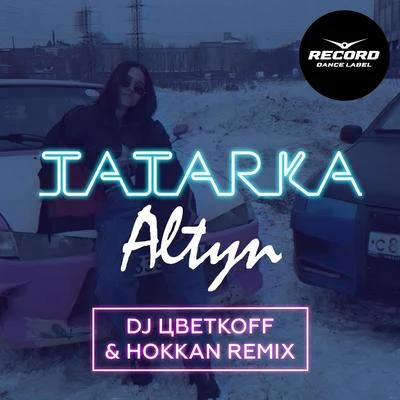 Tatarka Алтын (DJ Цветкоff & Hokkan Remix)