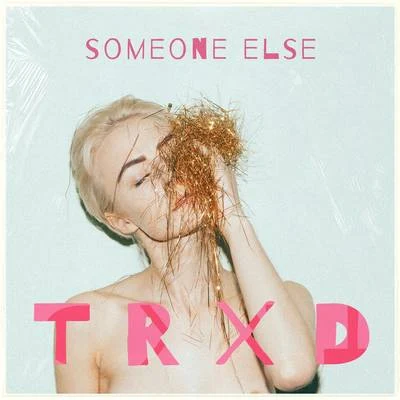 TRXD Someone Else