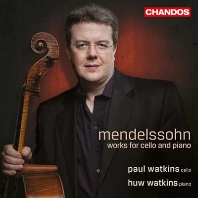 Paul Watkins MENDELSSOHN, Felix: Cello and Piano Works (P. and H. Watkins)