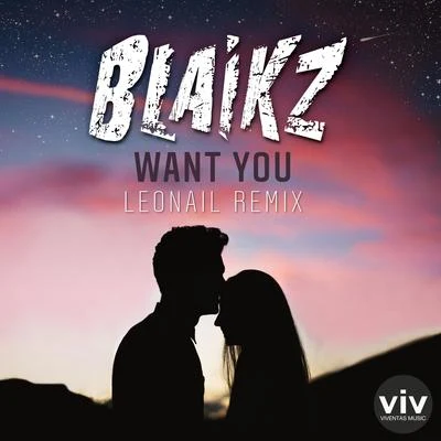 Blaikz Want You (Leonail Remix)