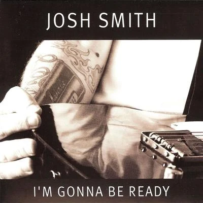 Josh Smith I'm Gonna Be Ready