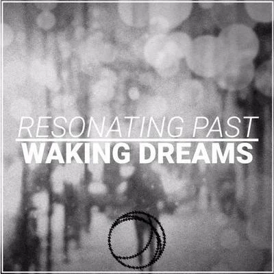 Waking Dreams Resonating Past