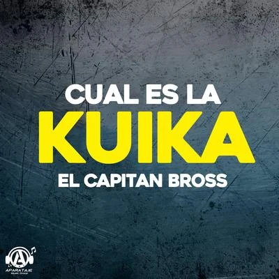 El Capitan Bross Cual Es La Kuika