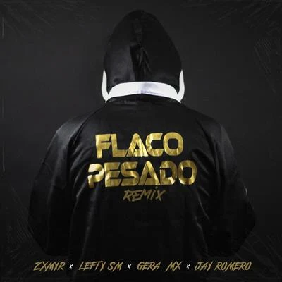 Jay Romero/Lefty Sm/Gera MX/Zxmyr Flaco Pesado (Remix) [feat. Lefty Sm, Gera Mx & Jay Romero]