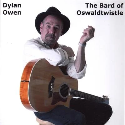 Dylan Owen The Bard Of Oswaldtwistle