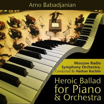 Moscow Radio Symphony Orchestra Arno Babadjanian - Heroic Ballad for Piano and Orchestra