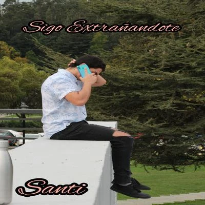 Santi Sigo Extrañandote