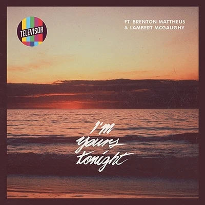 lambert McGaughy/Brenton Mattheus/Televisor Im Yours Tonight