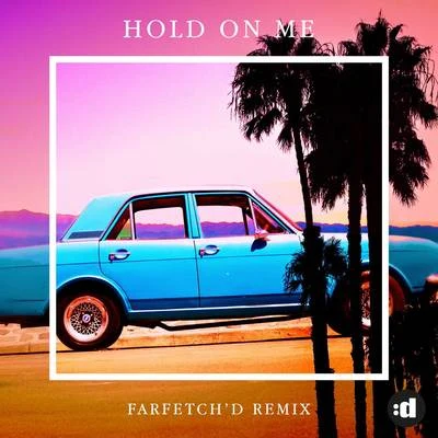 Lucas Estrada Hold On Me (farfetchd Remix)