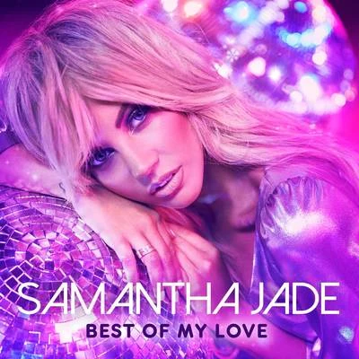 Samantha Jade Best of My Love