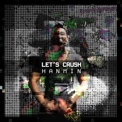 DJ Hanmin Let`s Crush (Original Mix)