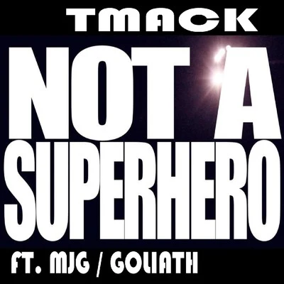 TMack Not A Superhero