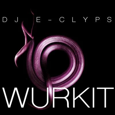 DJ E-Clyps Wurkit