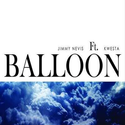 Kwesta/Jimmy Nevis Balloon (feat. Kwesta)