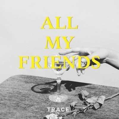 Trace All My Friends