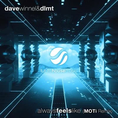 Dave Winnel Always Feels Like (MOTi Remix)