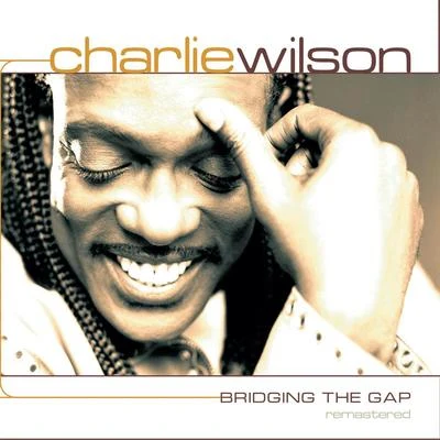 Charlie Wilson Bridging the Gap Remastered