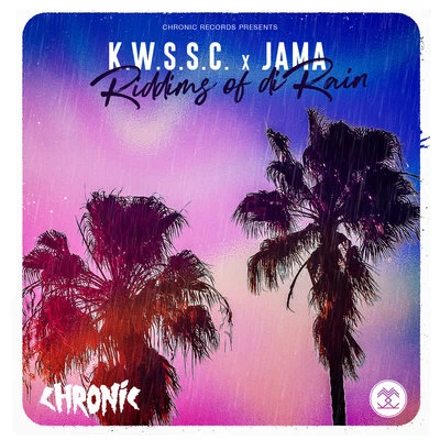 K.W.S.C.C/Jama/Chronic Sound Riddims of di Rain