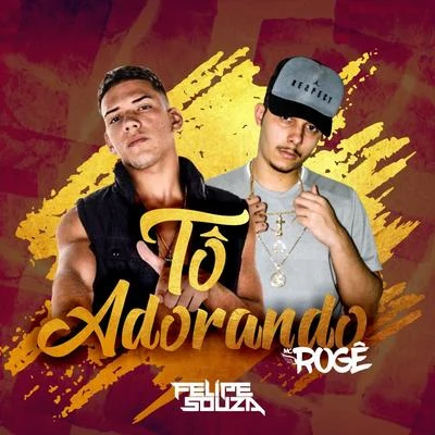 Mc Rogê/DJ Felipe Souza/DJ Felipe Souza & MC Rogê Tô Adorando