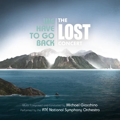 Michael Giacchino We Have to Go Back: The LOST Concert (Live from National Concert Hall, DublinJune 2019)