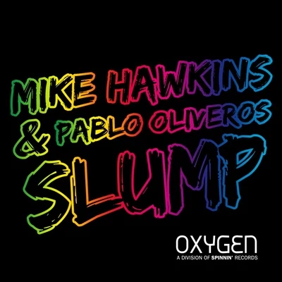 Mike Hawkins/Pablo Oliveros Slump