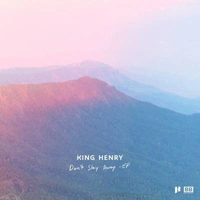 King Henry Dont Stay Away