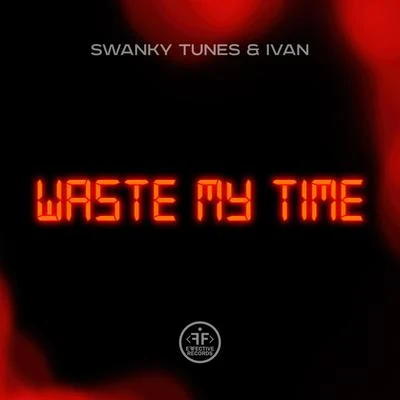 Swanky Tunes/IVAN Waste My Time