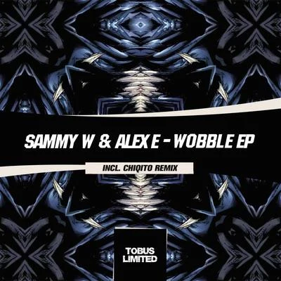 Sammy W & Alex E Wobble EP