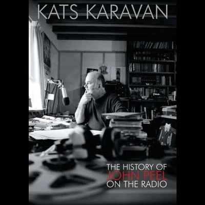 Rico/Free/The Cure/Bong Ra/The Damned/Altered Images Kats Karavan - The History Of John Peel On The Radio