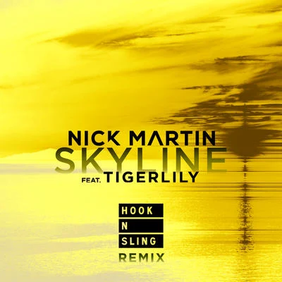 Nick Martin Skyline (Hook N Sling Remix)