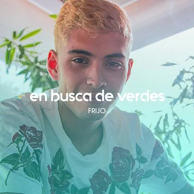 Frijo En Busca de Verdes