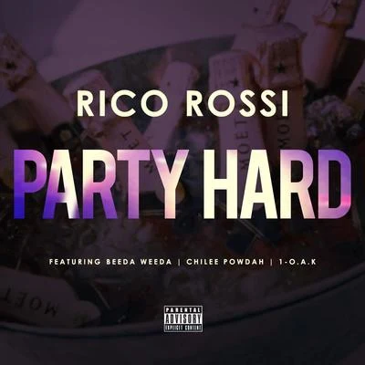 Chilee Powdah/Beeda Weeda/1-O.A.K./Rico Rossi Party Hard (feat. Beeda Weeda, Chilee Powdah & 1-O.A.K.) - Single