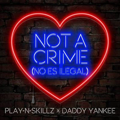 Play-N-Skillz Not a Crime (No Es Ilegal)