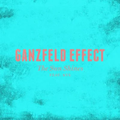 Ganzfeld Effect The Sun Shines (Radio Edit)