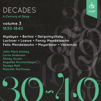 Soraya Mafi/Alexey Gusev/Malcolm Martineau/John Mark Ainsley/Lorna Anderson/Angelika Kirchschlager Decades: A Century of Song, Vol. 3 (1830-1840)