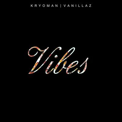 Vanillaz/Kryoman Vibes