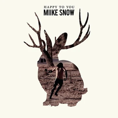 Miike Snow Happy to You