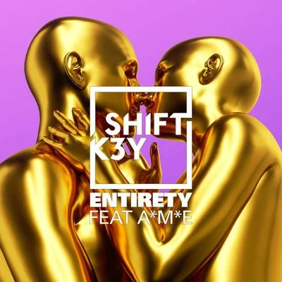 SHIFT K3Y Entirety