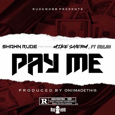 Mike Sherm/P.T. Mulah/Shawn Rude Pay Me